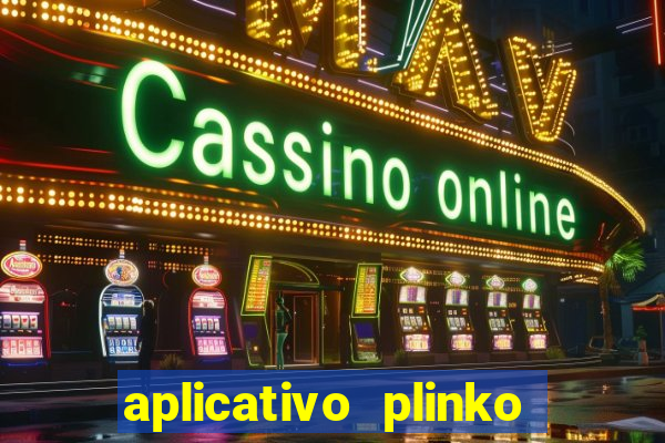 aplicativo plinko paga mesmo